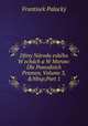 Djiny N?rodu esk?ho W ech?ch a W Moraw: Dle Puwodn?ch Pramen, Volume 3,&Nbsp;Part 1, Frantisek Palacky 