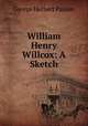 William Henry Willcox: A Sketch, George Herbert Palmer 