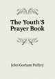 The Youth'S Prayer Book, Palfrey, John Gorham 