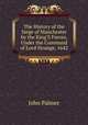 The History of the Siege of Manchester by the King'S Forces, Under the Command of Lord Strange, 1642, John Palmer 