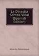 La Dinastia Santos-Vidal (Spanish Edition), Alberto Palomeque 