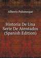 Historia De Una Serie De Atentados (Spanish Edition), Alberto Palomeque 