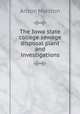 The Iowa state college sewage disposal plant and investigations, Anson Marston 