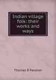 Indian village folk: their works and ways, Thomas B Pandian 
