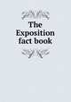 The Exposition fact book, 