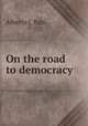 On the road to democracy, Alberto J. Pani 