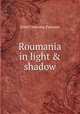 Roumania in light & shadow, Ethel Greening Pantazzi 