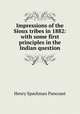 Impressions of the Sioux tribes in 1882: with some first principles in the Indian question, Henry Spackman Pancoast 