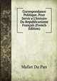 Correspondance Politique, Pour Servir a L'histoire Du Republicanisme Fran?ais (French Edition), Mallet Du Pan 