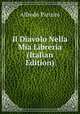 Il Diavolo Nella Mia Libreria (Italian Edition), Alfredo Panzini 