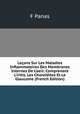 Le?ons Sur Les Maladies Inflammatoires Des Membranes Internes De L'oeil: Comprenant L'iritis, Les Choro?dites Et Le Glaucome (French Edition), F Panas 