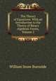 The Theory of Equations: With an Introduction to the Theory of Binary Algebraic Forms, Volume 2, William Snow Burnside 