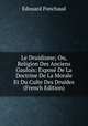 Le Druidisme; Ou, Religion Des Anciens Gaulois: Expose De La Doctrine De La Morale Et Du Culte Des Druides (French Edition), Edouard Panchaud 