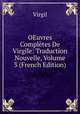 OEuvres Completes De Virgile: Traduction Nouvelle, Volume 3 (French Edition), Johann P. Glock 
