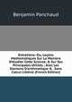 Entretiens: Ou, Le?ons Mathematiques Sur La Maniere D'?tudier Cette Science, & Sur Ses Principales Utilit?s ; Avec Les Elemens D'arithmetique & . Sans Calcul Litt?ral (French Edition), Benjamin Panchaud 
