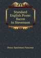 Standard English Prose: Bacon to Stevenson, Henry Spackman Pancoast 