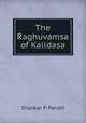 The Raghuvamsa of Kalidasa, Shankar P. Pandit 