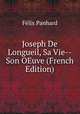 Joseph De Longueil, Sa Vie--Son OEuve (French Edition), Felix Panhard 