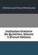 Institution Oratioire De Quintilien, Volume 5 (French Edition), Charles Louis Fleury Panckoucke 