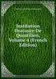 Institution Oratioire De Quintilien, Volume 4 (French Edition), Charles Louis Fleury Panckoucke 