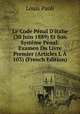 Le Code P?nal D'italie (30 Juin 1889) Et Son Syst?me P?nal: Examen Du Livre Premier (Articles L ? 103) (French Edition), Louis Paoli 