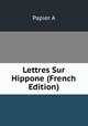 Lettres Sur Hippone (French Edition), Papier A 