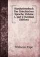 Handw?rterbuch Der Griechischen Sprache, Volume 1, part 2 (German Edition), Wilhelm Pape 
