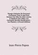 Voyage Litt?raire De Provence: Contenant Tout Ce Qui Peut Donner Une Id?e De L'?tat Ancien & Moderne Des Villes, Les Curiosit?s Qu'elles Renferment; . Les Plantes, L (French Edition), Jean-Pierre Papon 