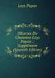 OEuvres Du Chanoine Loys Papon .: Supplement (Spanish Edition), Loys Papon 
