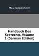 Handbuch Des Seerechts, Volume 1 (German Edition), Max Pappenheim 