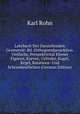 Lehrbuch Der Darstellenden Geometrie: Bd. Orthogonalprojektion. Vielfache, Perspektivitat Ebener Figuren, Kurven, Cylinder, Kugel, Kegel, Rotations- Und Schraubenflachen (German Edition), Karl Rohn 