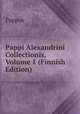 Pappi Alexandrini Collectionis, Volume 1 (Finnish Edition), Pappus 