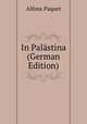 In Pal?stina (German Edition), Alfons Paquet 