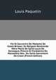 Vie Et Souvenirs De Madame De Cosse-Brissac: En Religion Reverende Mere Marie De Saint-Louis De Gonzague, Prieure Et Fondatrice Du Monastere Des . Du Saint-Sacrement De Craon (French Edition), Louis Paquelin 