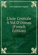 L'Asie Centrale ? Vol D'Oiseau (French Edition), Jean Baptiste Paquier 