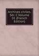 Archives civiles. Ser. C Volume 01 (French Edition), 