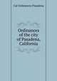 Ordinances of the city of Pasadena, California, Cal Ordinances Pasadena 