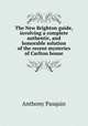 The New Brighton guide, involving a complete authentic, and honorable solution of the recent mysteries of Carlton house, Anthony Pasquin 