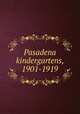 Pasadena kindergartens, 1901-1919, 