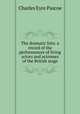 The dramatic lists: a record of the performances of living actors and actresses of the British stage, Charles Eyre Pascoe 