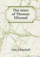 The story of Thomas Ellwood, Ann S Paschall 