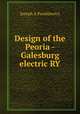 Design of the Peoria - Galesburg electric RY., Joseph A Paszkiewicz 