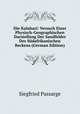 Die Kalahari: Versuch Einer Physisch-Geographischen Darstellung Der Sandfelder Des S?dafrikanischen Beckens (German Edition), Siegfried Passarge 