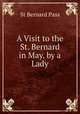 A Visit to the St. Bernard in May. by a Lady, St Bernard Pass 