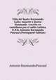 Vida del beato Raymundo Lulio: maartir y doctor iluminado : escrita en castellano por el sabio Lulista, R.P.D. Antonio Raymundo Pascual (Portuguese Edition), Antonio Raymundo Pascual 