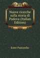 Nuove ricerche sulla storia di Padova (Italian Edition), Ester Pastorello 