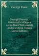 Georgii Pasoris . Grammatica Gr?ca sacra Novi Testamenti . in tres libros tributa (Latin Edition), George Pasor 