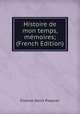 Histoire de mon temps, memoires; (French Edition), Etienne-Denis Pasquier 