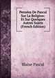 Pensees De Pascal Sur La Religion: Et Sur Quelques Autres Sujets (French Edition), Blaise Pascal 