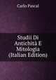Studii Di Antichita E Mitologia (Italian Edition), Carlo Pascal 